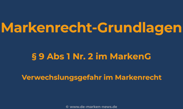 § 9 Abs. 1 Nr. 2 MarkenG – Verwechslungsgefahr