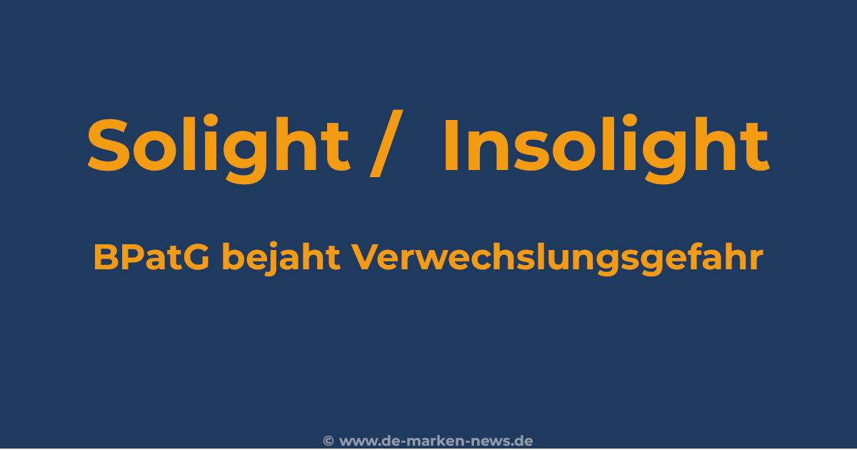Soligt / Insolight – BPatG-Entscheidung zur Verwechslungsgefahr im Markenrecht