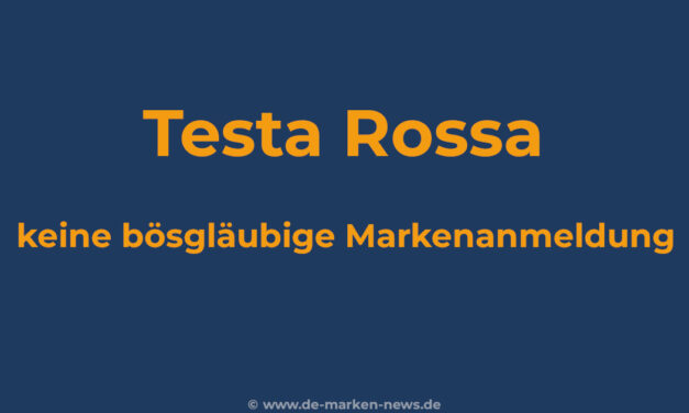 Testa Rossa: BPatG verneint bösgläubige Markenanmeldung