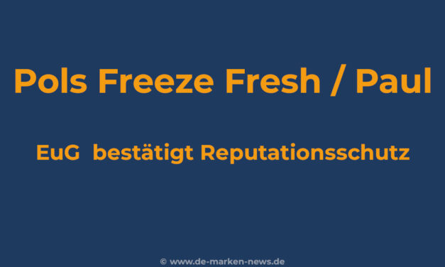 Pols Freeze Fresh vs Paul: EuG bestätigt Reputationsschutz